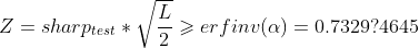 Z=sharp_{test}*\sqrt{\frac{L}{2}}\geqslant erfinv(\alpha ) = 0.7329
